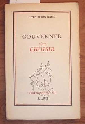 Seller image for Gouverner c`est choisir. Discours d`investiture et rponses aux Interpellateurs (Assemble Nationale, 3 et 4 juin 1953). for sale by Kunstantiquariat Rolf Brehmer