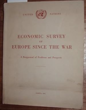 Economic Surwey of Europe since the war. A Reappraisal of Problems and Prospects. Prepared by the...