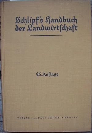 Seller image for Schlipfs praktisches Handbuch der Landwirtschaft. Gekrnte Preisschrift., hrsgg. von Karl Dieckmann u. Martin Zimmermann. for sale by Kunstantiquariat Rolf Brehmer