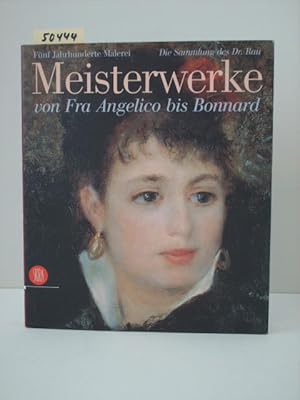 Seller image for Meisterwerke von Fra Angelico bis Bonnard. Fnf Jahrhunderte Malerei - Die Sammlung des Dr. Rau. Ausstellungen in Kln: 26. Mai - 26 August 2001 und Mnchen: 5. Oktober 2001 - 13. Januar 2002. for sale by Kunstantiquariat Rolf Brehmer