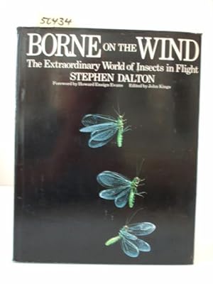 Borne on the Wind. The Extraordinary World of Insects in Flight. Edited by John Kings.