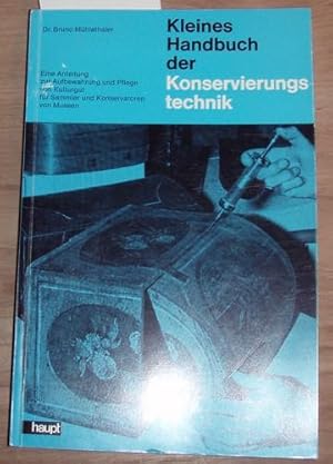 Bild des Verkufers fr Kleines Handbuch der Konservierungstechnik. Eine Anleitung zur Aufbewahrung und Pflege von Kulturgut fr Sammler und Konservatoren von Museen. zum Verkauf von Kunstantiquariat Rolf Brehmer