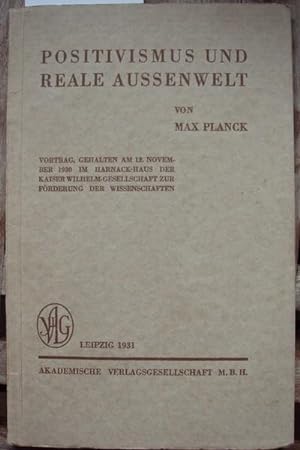 Positivismus und reale Aussenwelt. Vortrag, gehalten am 12. November 1930 im Harnack-Haus der Kai...