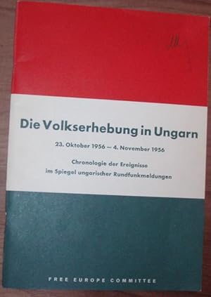 Die Volkserhebung in Ungarn. 23. Oktober 1956 - 4. November 1956. Chronologie der Ereignisse im S...