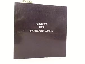 Objekte der zwanziger Jahre. Stuck-Villa München, 13. Dezember 1973 bis 24. März 1974.