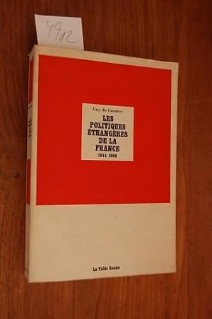 Les Politiques Étrangères de la France. 1944-1966.