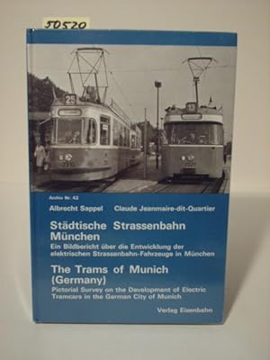 Städtische Strassenbahn München. Ein Bildbericht über die Entwicklung der elektrischen Strassenba...