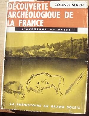 Seller image for Decouverte Archologique de la France. L`Aventure du pass. La prhistoire au Grand Soleil (Palolithique). for sale by Kunstantiquariat Rolf Brehmer