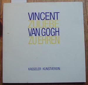 Imagen del vendedor de Vincent zu Liebe - Van Gogh zu Ehren. a la venta por Kunstantiquariat Rolf Brehmer