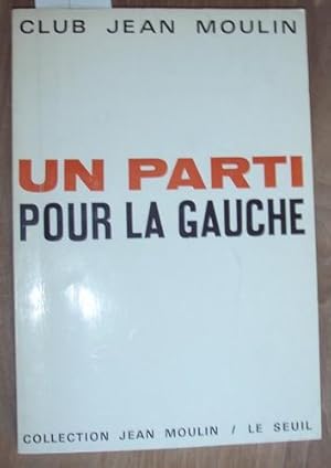 Bild des Verkufers fr Un Parti pour la Gauche. zum Verkauf von Kunstantiquariat Rolf Brehmer