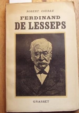 Ferdinand de Lesseps. De l`apothéose de Suez au scandale de Panama.