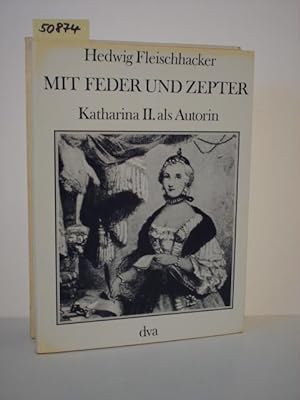 Seller image for Mit Feder und Zepter. Katharina II. als Autorin. for sale by Kunstantiquariat Rolf Brehmer