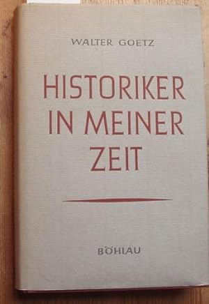 Historiker in meiner Zeit. Gesammelte Aufsätze. Mit einem Geleitwort von Theodor Heuss. Die Aufsä...