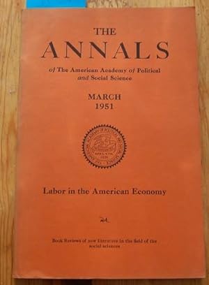 Seller image for The Annals of The American Academy of Political and Social Science. March 1951: Labor in the American Economy. Edited by Gordon S. Watkins. for sale by Kunstantiquariat Rolf Brehmer