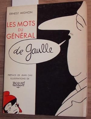 Les mots du Général de Gaulle. Préface de Jean Cau. Illustrations de Jacques Faizant.