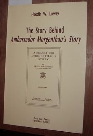 Seller image for The story behind Ambassador Morgenthau`s story. for sale by Kunstantiquariat Rolf Brehmer