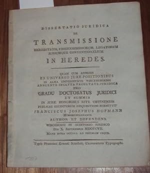 Dissertatio juridica de transmissione Hereditatis, fideicommissorum, legatorum juriumque conventi...