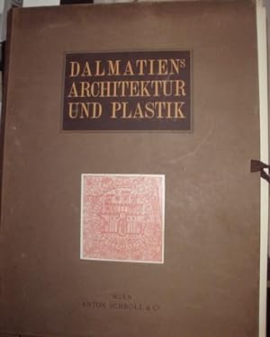 Dalmatien`s Architektur und Plastik. Gesamtansichten und Details mit einem reichillustr. Text. Er...