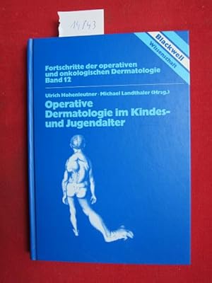 Seller image for Operative Dermatologie im Kindes- und Jugendalter : Diagnostik und Therapie von Fehl- und Neubildungen ; mit 57 Tabellen. for sale by Versandantiquariat buch-im-speicher