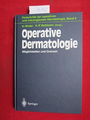 Operative Dermatologie : Möglichkeiten und Grenzen ; Fortschritte der operativen und onkologische...