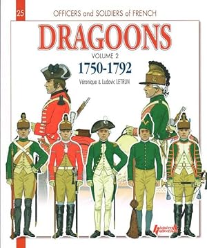 Image du vendeur pour FRENCH DRAGOONS VOLUME 2: 1750-1792 - FROM THE SEVEN YEARS WAR TO THE FRENCH REVOLUTION mis en vente par Paul Meekins Military & History Books