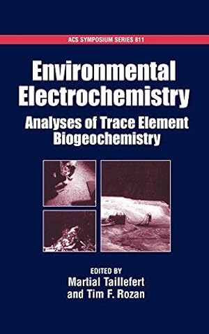 Imagen del vendedor de Environmental Electrochemistry: Analyses of Trace Element Biogeochemistry (ACS Symposium Series) a la venta por Bellwetherbooks