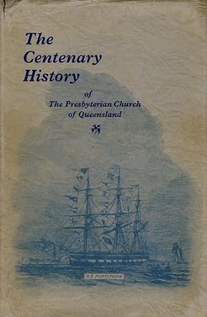 Imagen del vendedor de THE CENTENARY HISTORY OF THE PRESBYTERIAN CHURCH OF QUEENSLAND, 1849-1949 a la venta por Kay Craddock - Antiquarian Bookseller