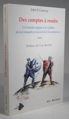 Seller image for Des comptes  rendre. Le Canada anglais et le Qubec, de la Conqute  l'accord de Charlottetown. Essai for sale by Librairie Bonheur d'occasion (LILA / ILAB)