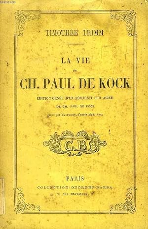 Seller image for LA VIE DE Ch. PAUL DE KOCK for sale by Le-Livre
