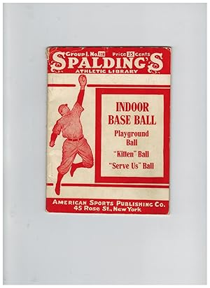 OFFICIAL INDOOR BASE BALL RULES. RULES FOR PLAYGROUND BALL "KITTEN" (PLAYGROUND) BALL "SERVE US" ...