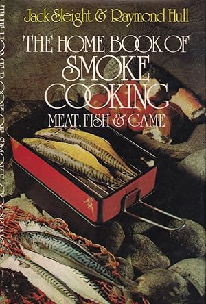 Seller image for HOME BOOK OF SMOKE COOKING MEAT, FISH & GAME. By Jack Sleight & Raymond Hull. for sale by Coch-y-Bonddu Books Ltd