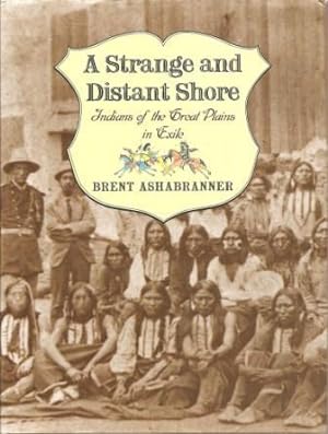 Immagine del venditore per A Strange and Distant Shore: Indians of the Great Plains in Exile venduto da Works on Paper