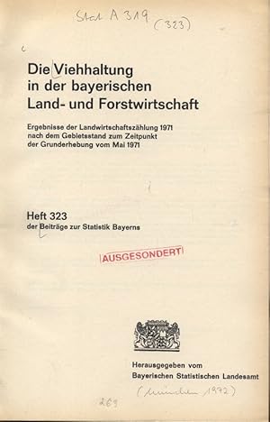 Imagen del vendedor de Die Viehhaltung in der bayerischen Land- und Forstwirtschaft. Ergebnisse der Landwirtschaftszhlung 1971 nach dem Gebietsstand zum Zeitpunkt der Grunderhebung vom Mai 1971, Heft 323 der Beitrge zur Statistik Bayerns. a la venta por Antiquariat Bookfarm