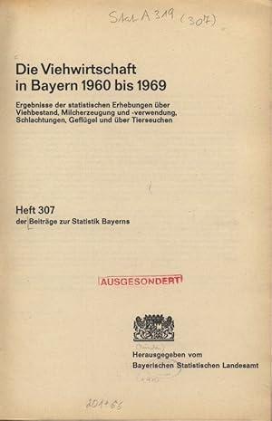 Imagen del vendedor de Die Viehwirtschaft in Bayern 1960 bis 1969. Ergebnisse der statistischen Erhebungen ber Viehbestand, Milcherzeugung und -Verwendung, Schlachtungen, Geflgel und ber Tierseuchen. Heft 307 der Beitrge zur Statistik Bayerns. a la venta por Antiquariat Bookfarm