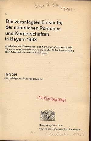 Imagen del vendedor de Die veranlagten Einknfte der natrlichen Personen und Krperschaften in Bayern 1968. Ergebnisse der Einkommen- und Krperschaftsteuerstatistik mit einer vergleichenden Darstellung der Einkunftsschichtung aller Arbeitnehmer und Selbstndigen. Heft 314 der Beitrge zur Statistik Bayerns. a la venta por Antiquariat Bookfarm