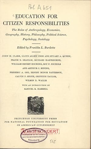 Seller image for EDUCATION FOR CITIZEN RESPONSIBILITIES. The Roles of Anthropology, Economics, Geography, History, Philosophy, Political Science, Psychology, Sociology. WITH AN INTRODUCTION BY SAMUEL R. HARRELL. FOR NATIONAL FOUNDATION FOR EDUCATION IN AMERICAN CITIZENSHIP. for sale by Antiquariat Bookfarm