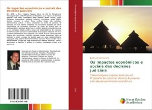 Seller image for Os impactos econmicos e sociais das decises judiciais : Terra indgena raposa serra do sol - O desafio de conciliar direitos humanos com desenvolvimento econmico for sale by AHA-BUCH GmbH