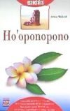 HO'OPONOPONO. Una guía práctica y sencilla del exitoso método de los curanderos hawaianos para li...
