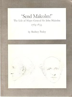 Seller image for Send Malcolm!' The Life of Major-General Sir John Malcolm 1769 - 1833 for sale by City Basement Books