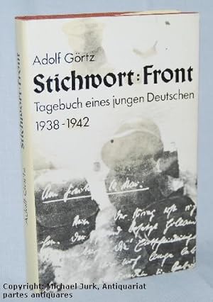 Stichwort: Front. Tagebuch eines jungen Deutschen 1938-1942.