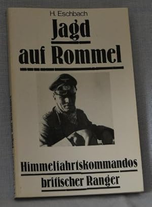 Jagd auf Rommel. Himmelfahrtskommandos britischer Ranger.