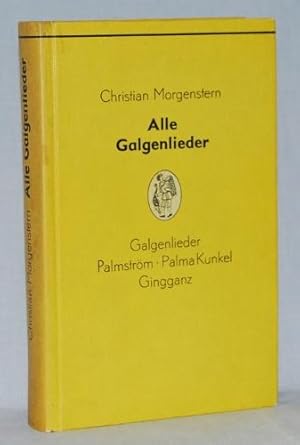 Alle Galgenlieder. Galgenlieder, Palmström, Palma Kunkel, Gingganz. Reihe: Die Bücherkiepe.