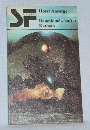 Raumkundschafter Katman. Utopischer Roman. Reihe: SF - Utopia.