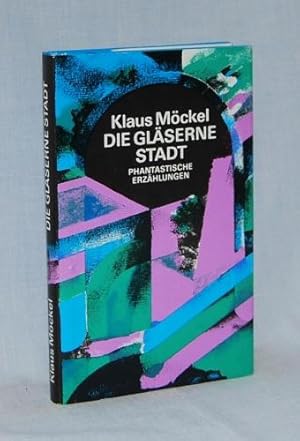 Die gläserne Stadt. Phantastische Erzählungen.