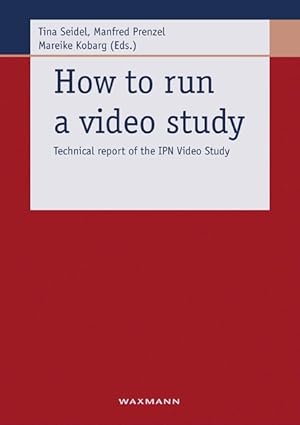 Bild des Verkufers fr How to run a video study. Technical report of the IPN Video Study. zum Verkauf von Antiquariat Thomas Haker GmbH & Co. KG