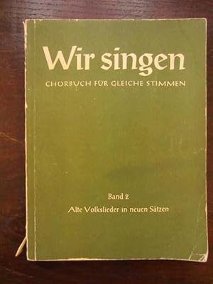 Wir singen. Chrobuch für gleiche Stimmen Band 2: Alte Volkslieder in neuen Sätzen