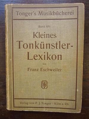 Kleines Tonkünstler-Lexikon. Tonger's Musikbücherei Band 8/9