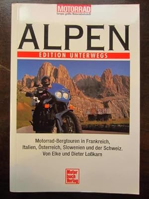 Seller image for Alpen. Motorrad-Bergtouren in Frankreich, Italien, sterreich, Slowenien und der Schweiz. Edition Unterwegs for sale by Rudi Euchler Buchhandlung & Antiquariat