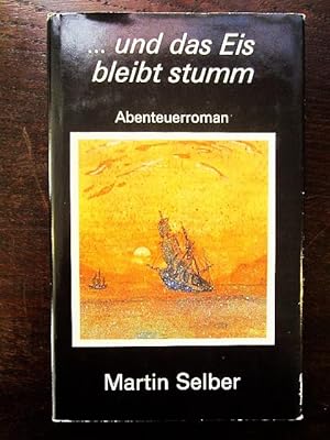 Seller image for und das Eis bleibt stumm. Abenteuerroman for sale by Rudi Euchler Buchhandlung & Antiquariat