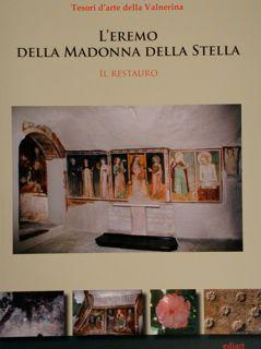 Seller image for Tesori d'arte della Valnerina. L'eremo della Madonna della Stella. Il restauro. for sale by EDITORIALE UMBRA SAS